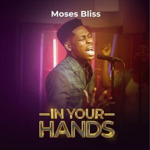 Download In Your Hands By Moses Bliss