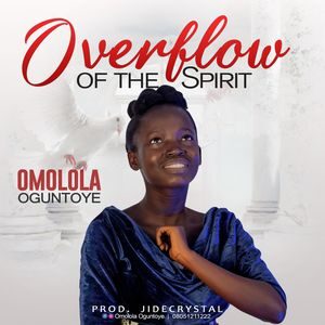 Download Overflow Of The Spirit By Omolola Oguntoye