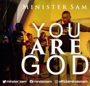 Download You are God By Minister Sam