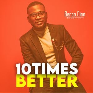 Download 10 Times Better By Benco Dion