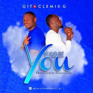 Download If No Be You By G.I.T Ft. CLEMIXG