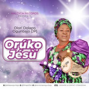 Download Orúkọ Jésù By Olórí Dolapo Ogunbajo (JP)