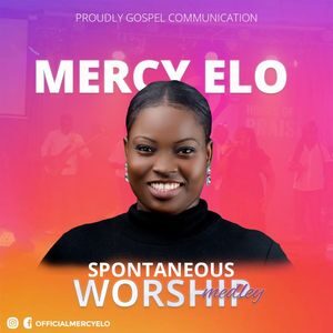 Download Spontaneous Worship Medley By Mercy Elo