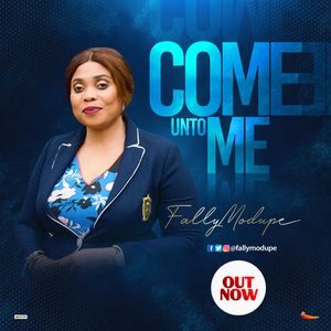 Download Come Unto Me By Fally Modupe