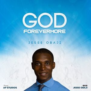 Download God Forevermore By Jesse Obaji