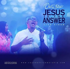 Download Jesus is the Answer By Osita Peter