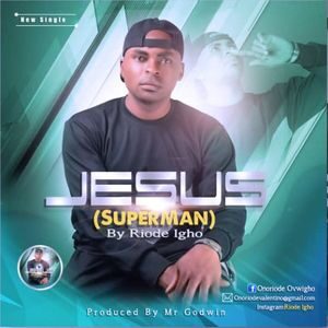 Download Jesus (Super Man) By Riode Igho