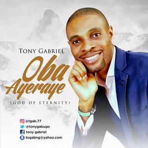 Download Oba Ayeraye (God of Eternity) By Tony Gabriel