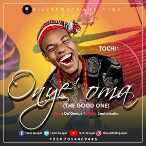Download Onye'oma (The Good One) By Tochi