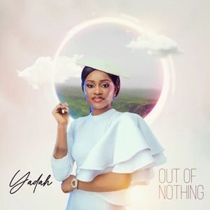 Download Out Of Nothing By Yadah