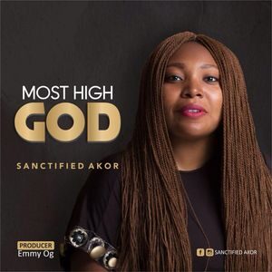 Download The Most High God By Sanctified Akor