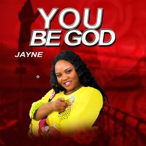 Download You Be God By Minister Jayne