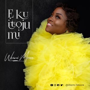 Download E Ku Itoju Mi By Wemi Moore