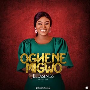 Ellasings - Oghene Migwo [MP3 Download] - Gospel Songs