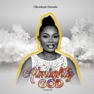 Download Almighty God By Oluwatoyin Dawodu