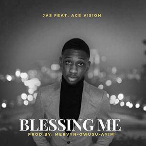 Download Blessing Me By JVS Ft. ACE V!S!ON