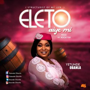 Download Eleto Aye Mi By Yetunde Obanla