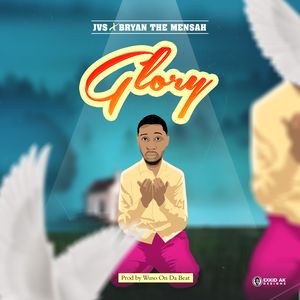 Download and Stream Glory By JVS Ft. Bryan The Mensah