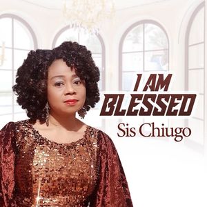 Download I Am Blessed By Sister Chiugo Anaedu
