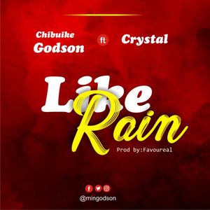 Download Like Rain By Chibuike Godson Ft. Crystal Songz