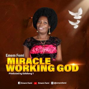 Download Miracle Working God By Emem Femi