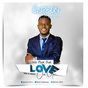 Download We Pour Our Love On You By Gideon Adegboyega