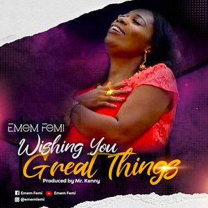 Download Wishing You Great Things By Emem Femi