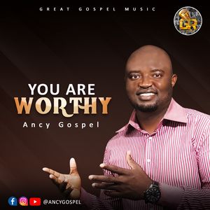 Download You are Worthy By Ancy Gospel