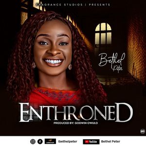 Download Enthroned By Bethel Peter