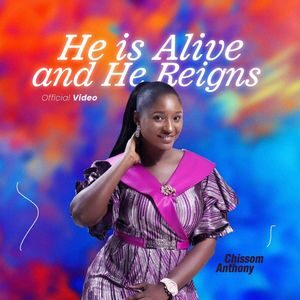 Download He Is Alive And He Reigns By Chissom Anthony