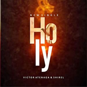 Download Holy By Victor Atenaga Ft. Shirel