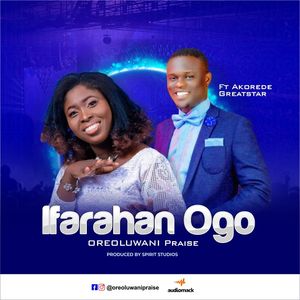 Download Ifarahan Ogo By Oreoluwani Praise Ft. Akorede Greatstar