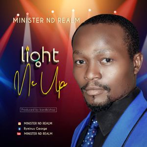 Download Light Me Up By Minister ND Realm