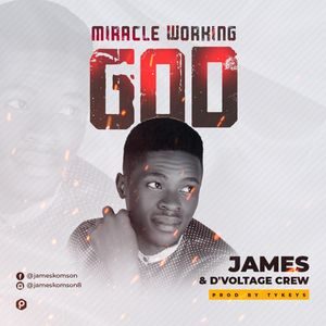 Download Miracle Working God By Min. James Ft. Voltage Crew