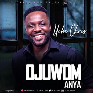 Download Ojuwom Anya By Uche Chris
