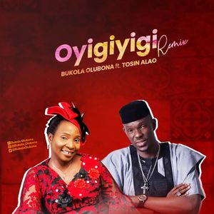 Download Oyigiyigi Remix By Bukola Olubona Ft. Tosin Alao
