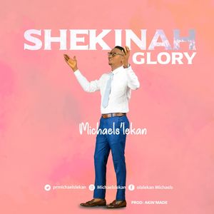 Download Shekinah Glory By Michaels' Lekan