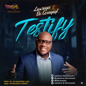 Download Testify By Lawrence & DeCovenant