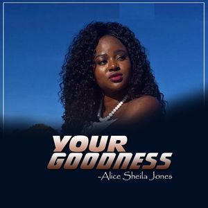 Download Your Goodness By Alice Sheila Jones