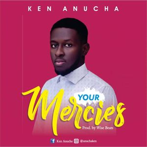 Download Your Mercies By Ken Anucha