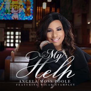 Download My Help By Angela Moss Poole Ft. Micah Stampley