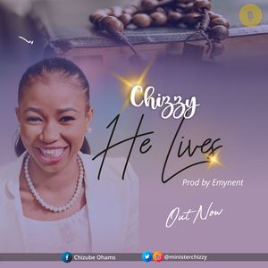 Download He Lives By Chizzy