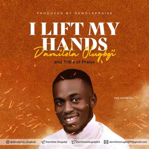 Download Lift My Hands By Damilola Olugboji
