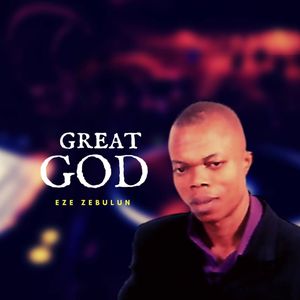 Download Great God By Eze Zebulun