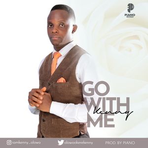 Download Go with Me By Kenny Olowo