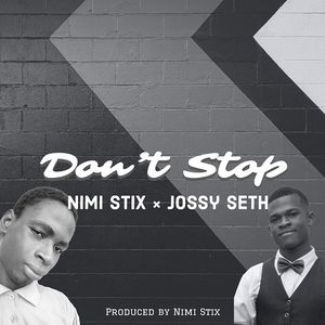 Download Don't Stop By Nimi Stix Ft. Jossy Seth