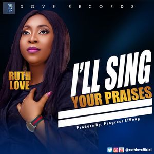 Download I’ll Sing Your Praises By Ruth Love