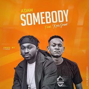 Download Somebody By A'dam Ft. Krist Grant