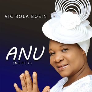 Download Anu (Mercy) By Vic Bola Bosin