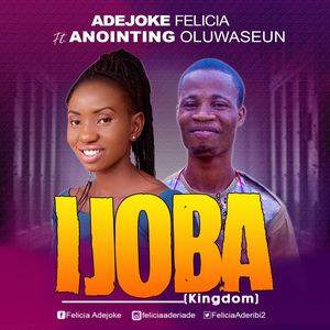 Download Ijoba (Kingdom) By Adejoke Felicia Ft. Anointing Oluwaseun